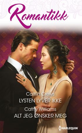 Lysten lyver ikke ; Alt jeg ønsker meg (ebok) av Caitlin Crews
