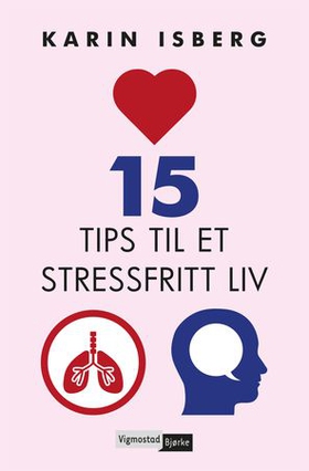15 tips til et stressfritt liv (ebok) av Karin Isberg