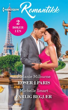 Roser i Paris ; Farlig begjær (ebok) av Melanie Milburne