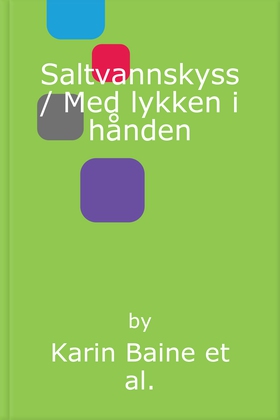 Saltvannskyss ; Med lykken i hånden