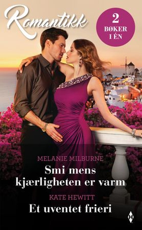 Smi mens kjærligheten er varm ; Et uventet frieri (ebok) av Melanie Milburne