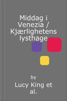 Middag i Venezia / Kjærlighetens lysthage