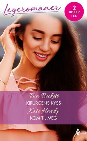 Kirurgens kyss / Kom til meg (ebok) av Tina Beckett