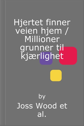 Hjertet finner veien hjem / Millioner grunner til kjærlighet