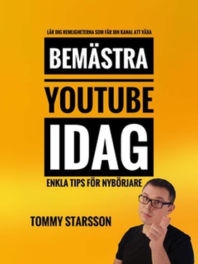 Bemästra YouTube idag! (e-bok) av Tommy Starsso
