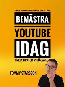 Bemästra YouTube idag! (e-bok) av Tommy Starsso