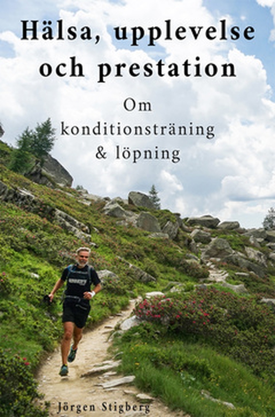 Hälsa, upplevelse och prestation - om konditionsträning och löpning (e-bok) av Jörgen Stigberg
