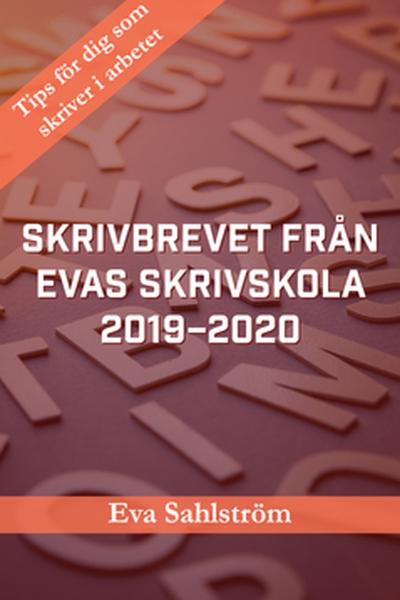 Skrivbrevet från Evas skrivskola 2019–2020 - Tips för dig som skriver i arbetet (e-bok) av Eva Sahlström