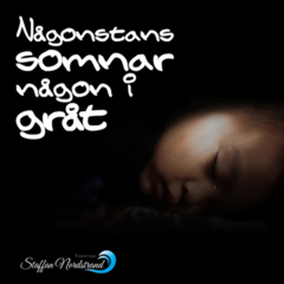 Någonstans somnar någon i gråt