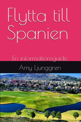 Flytta till Spanien (e-bok) av Amy Ljunggren