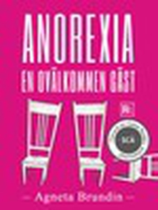 Anorexia - En ovälkommen gäst (e-bok) av Agneta