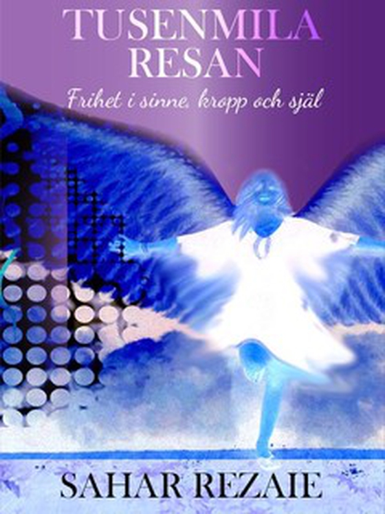 Tusenmila resan - Frihet i sinne, kropp och själ (e-bok) av Sahar Rezaie