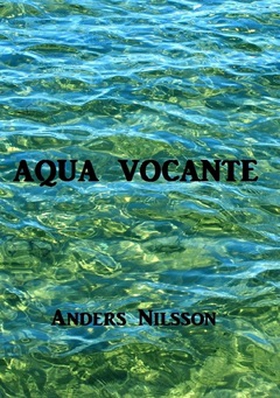 Aqua Vocante (e-bok) av Anders Nilsson