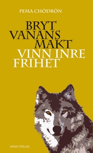 Bryt vanans makt (e-bok) av Pema Chödrön