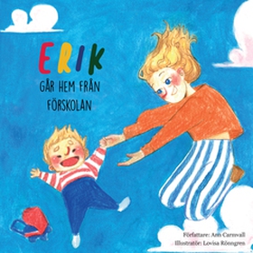 Erik går hem från förskolan (e-bok) av Ann Carm