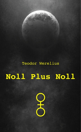 Noll Plus Noll (e-bok) av Teodor Werelius