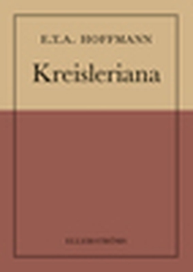 Kreisleriana (e-bok) av E.T.A. Hoffmann
