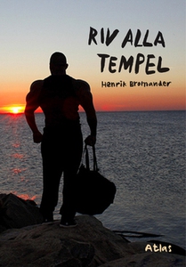 Riv alla tempel (e-bok) av Henrik Bromander