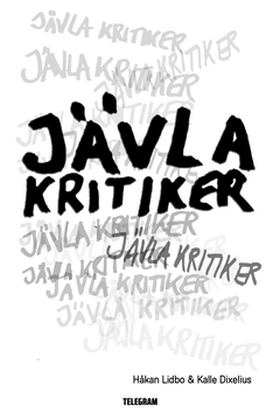 Jävla kritiker (e-bok) av Håkan Lidbo, Kalle Di