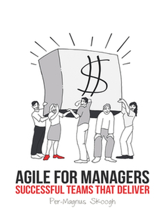 Agile for Managers - Successful Teams That Deliver (e-bok) av Per-Magnus Skoogh