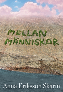 Mellan människor (e-bok) av Anna Eriksson Skari