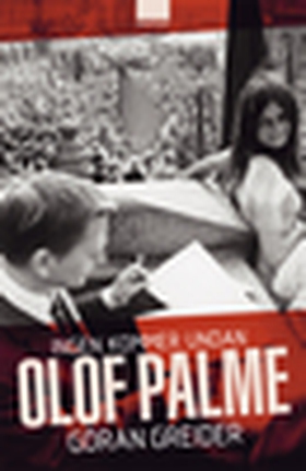 Ingen kommer undan Olof Palme (e-bok) av Göran