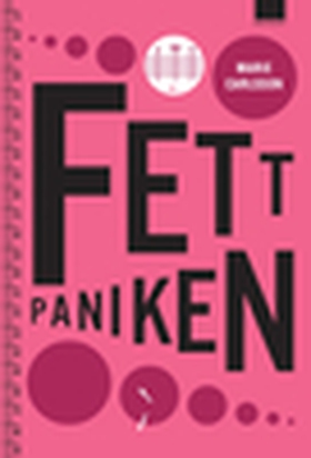 Fettpaniken (e-bok) av Marie Carlsson