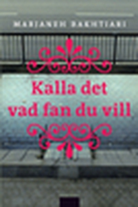 Kalla det vad fan du vill (e-bok) av Marianeh B