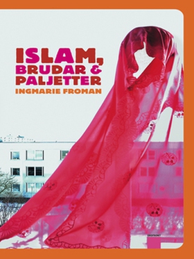 Islam brudar och paljetter (e-bok) av Ingmarie