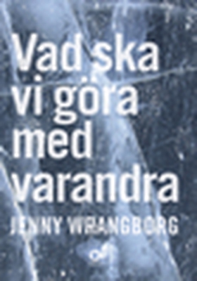 Vad ska vi göra med varandra (e-bok) av Jenny W