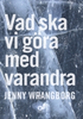 Vad ska vi göra med varandra