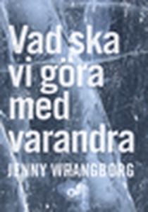 Vad ska vi göra med varandra (e-bok) av Jenny W