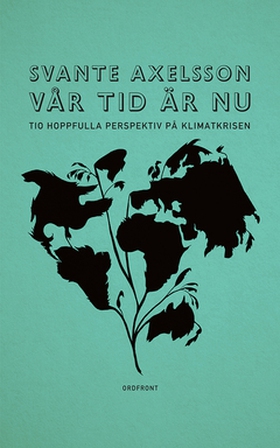Vår tid är nu (e-bok) av Svante Axelsson