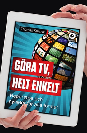 Göra TV, helt enkelt (e-bok) av Thomas Kanger