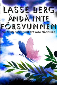Ändå inte försvunnen (e-bok) av Lasse Berg