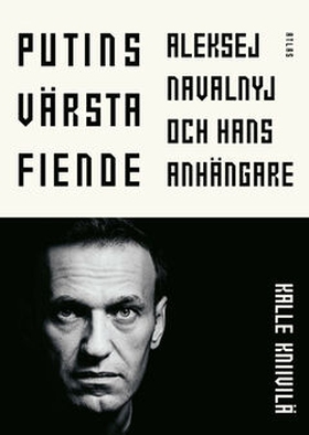 Putins värsta fiende (e-bok) av Kalle Kniivilä
