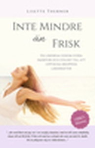Inte mindre än frisk (e-bok) av Lisette M. Ther