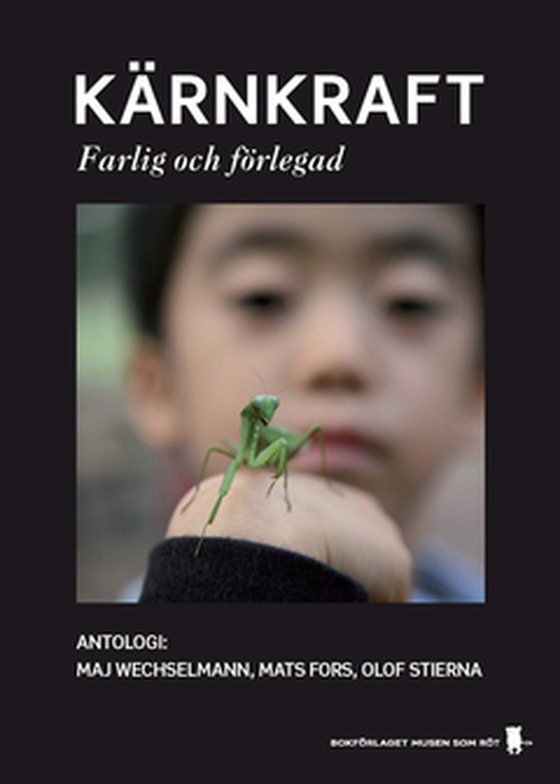 Kärnkraft - Farlig och förlegad