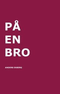 På en bro (e-bok) av Anders Ekberg