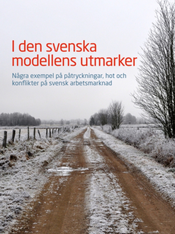 I den svenska utmarken - Några exempel på påtryckningar hot och konflikter på svenskt arbetsmarknad