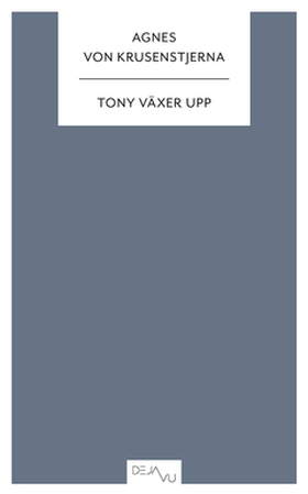 Tony växer upp (e-bok) av Alexander Bard, Agnes
