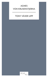 Tony växer upp (e-bok) av Alexander Bard, Agnes