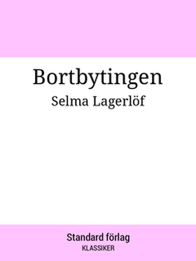 Bortbytingen (e-bok) av Selma Lagerlöf