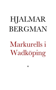 Markurells i Wadköping (e-bok) av Hjalmar Bergm