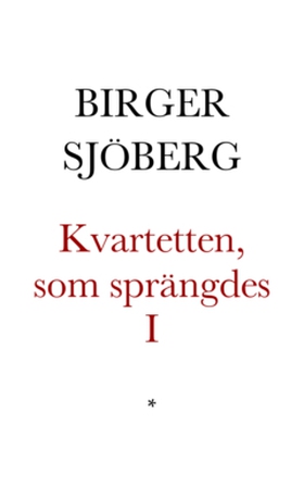 Kvartetten som sprängdes I (e-bok) av Birger Sj