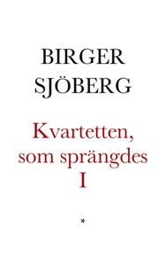 Kvartetten som sprängdes I (e-bok) av Birger Sj