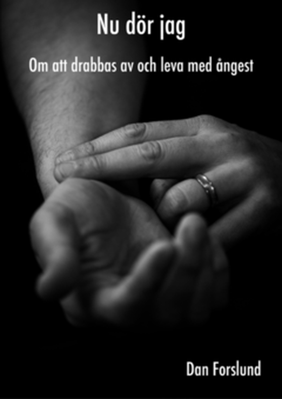 Nu dör jag - Om att drabbas av och leva med ångest (e-bok) av Dan Forslund