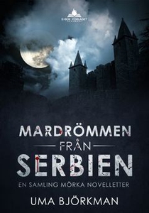 Mardrömmen från Serbien (e-bok) av Uma Björkman
