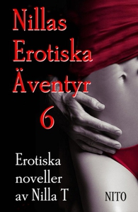 Nillas Erotiska Äventyr 6 (e-bok) av Nilla T ,