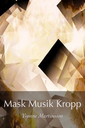 Mask Musik Kropp (e-bok) av Yvonne Martinsson